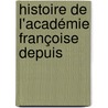 Histoire De L'Académie Françoise Depuis door Pierre-Joseph Thoulier Olivet