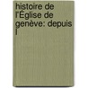Histoire De L'Église De Genève: Depuis L door Franois Fleury