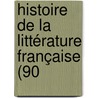 Histoire De La Littérature Française (90 door L�O. Claretie