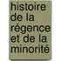 Histoire De La Régence Et De La Minorité