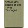 Histoire Des Arabes Et Des Mores D'Espagne by Louis Viardot