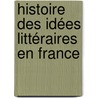 Histoire Des Idées Littéraires En France by Alfred Michiels