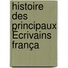 Histoire Des Principaux Écrivains França door Antonin Roche