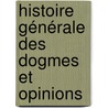 Histoire Générale Des Dogmes Et Opinions door Dennis Diderot