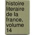 Histoire Literaire de La France, Volume 14