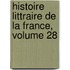 Histoire Littraire de La France, Volume 28