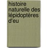 Histoire Naturelle Des Lépidoptères D'Eu door Pierre Hippolyte Lucas