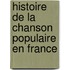 Histoire de La Chanson Populaire En France