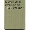 Histoire de La Rvolution de 1848, Volume 1 by Louis Blanc