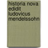 Historia Nova Edidit Ludovicus Mendelssohn door . Anonymous
