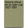 Historia Oficial de La Ryder Cup 1927-1991 door William Manchester
