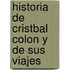 Historia de Cristbal Colon y de Sus Viajes