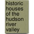 Historic Houses of the Hudson River Valley