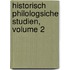 Historisch Philologsiche Studien, Volume 2
