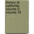 History Of California, Volume 2; Volume 19