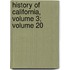 History Of California, Volume 3; Volume 20