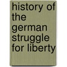 History Of The German Struggle For Liberty door Poultney Bigelow