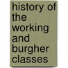 History Of The Working And Burgher Classes door M. Adolphe Granier