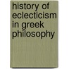 History of Eclecticism in Greek Philosophy door Sarah Frances Alleyne