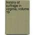 History of Suffrage in Virginia, Volume 19