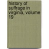 History of Suffrage in Virginia, Volume 19 door Julian Alvin Carroll Chandler