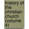 History of the Christian Church (Volume 4) by Philip Schaff