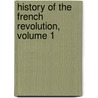 History of the French Revolution, Volume 1 by Henry Morse Stephens