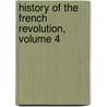 History of the French Revolution, Volume 4 by Louis Adolphe Thiers