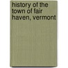 History of the Town of Fair Haven, Vermont door Andrew Napoleon Adams