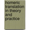 Homeric Translation In Theory And Practice door Francis William Newman