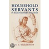 Household Servants In Early Modern England door R.C. Richardson