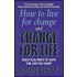 How To Live For Change And Change For Life