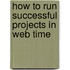 How To Run Successful Projects In Web Time