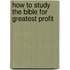 How To Study The Bible For Greatest Profit