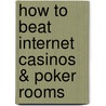 How to Beat Internet Casinos & Poker Rooms door Arnold Snyder