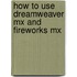 How To Use Dreamweaver Mx And Fireworks Mx