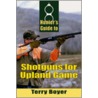 Hunter's Guide to Shotguns for Upland Game by Terry Boyer