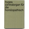 Hygea Centralorgan Für Die Homöopathisch door Ludwig Griesselich