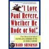 I Love Paul Revere, Whether He Rode or Not by Richard Shenkman