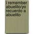 I Remember Abuelito/Yo Recuerdo a Abuelito