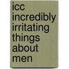 Icc Incredibly Irritating Things About Men door Jane Purcell