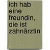 Ich hab eine Freundin, die ist Zahnärztin door Ralf Butschkow