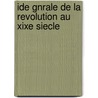 Ide Gnrale de La Revolution Au Xixe Siecle door Pierre-Joseph Proudhon