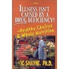 Illness Isn't Caused by a Drug Deficiency! door Vic Shayne