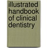 Illustrated Handbook Of Clinical Dentistry door Richard A. Lehman