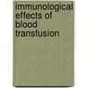 Immunological Effects Of Blood Transfusion door Dharam P. Singal