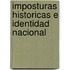 Imposturas Historicas E Identidad Nacional