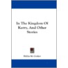 In the Kingdom of Kerry, and Other Stories door Bithia Mary Croker