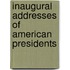 Inaugural Addresses Of American Presidents