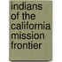 Indians of the California Mission Frontier